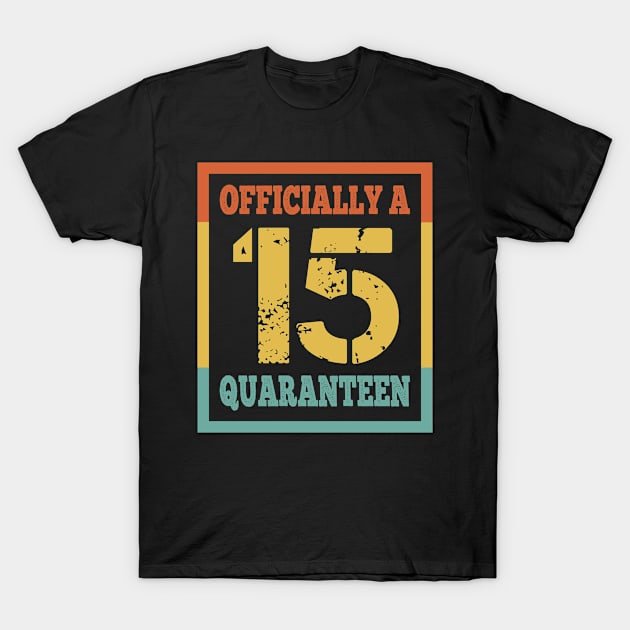 Officially A 15 Quaranteen 15th Birthday Gift 15 Years Old Teenager T-Shirt by issambak